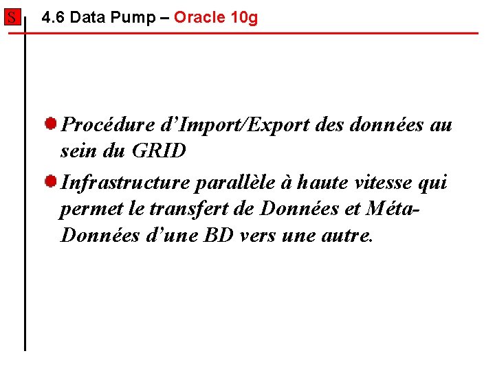 S 4. 6 Data Pump – Oracle 10 g Procédure d’Import/Export des données au S 4. 6 Data Pump – Oracle 10 g Procédure d’Import/Export des données au