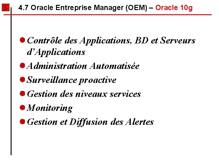 S 4. 7 Oracle Entreprise Manager (OEM) – Oracle 10 g Contrôle des Applications, S 4. 7 Oracle Entreprise Manager (OEM) – Oracle 10 g Contrôle des Applications,