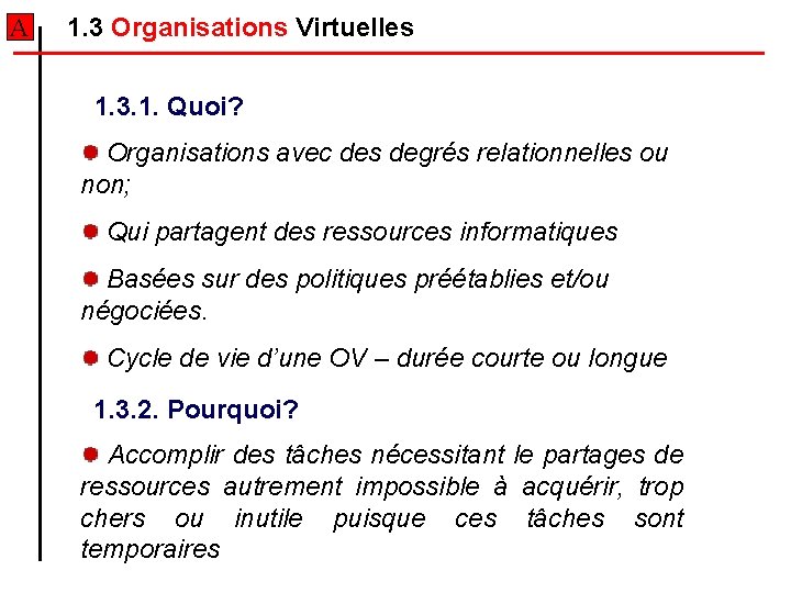 A 1. 3 Organisations Virtuelles 1. 3. 1. Quoi? Organisations avec des degrés relationnelles A 1. 3 Organisations Virtuelles 1. 3. 1. Quoi? Organisations avec des degrés relationnelles
