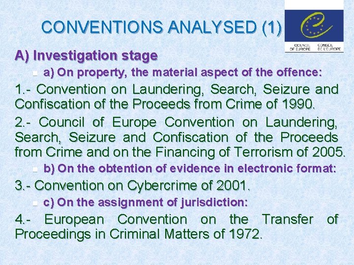 CONVENTIONS ANALYSED (1) A) Investigation stage n a) On property, the material aspect of