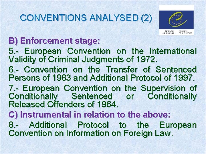 CONVENTIONS ANALYSED (2) B) Enforcement stage: 5. - European Convention on the International Validity