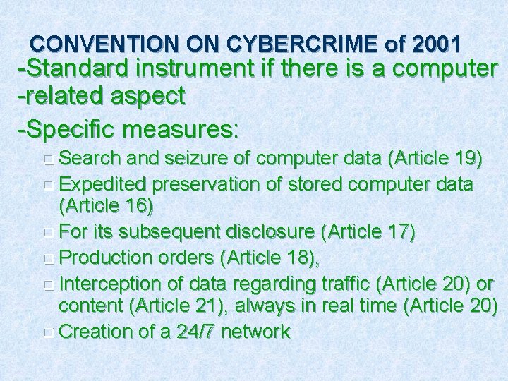 CONVENTION ON CYBERCRIME of 2001 -Standard instrument if there is a computer -related aspect