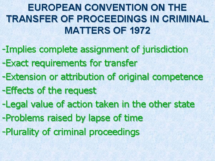 EUROPEAN CONVENTION ON THE TRANSFER OF PROCEEDINGS IN CRIMINAL MATTERS OF 1972 -Implies complete