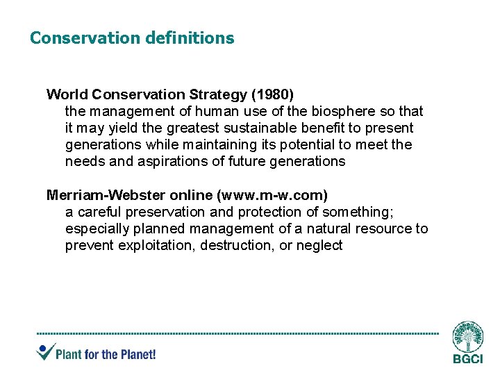 Conservation definitions World Conservation Strategy (1980) the management of human use of the biosphere