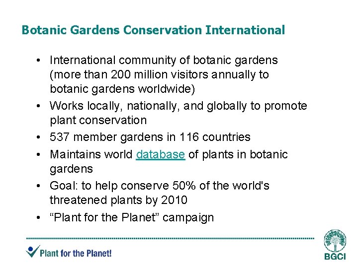 Botanic Gardens Conservation International • International community of botanic gardens (more than 200 million