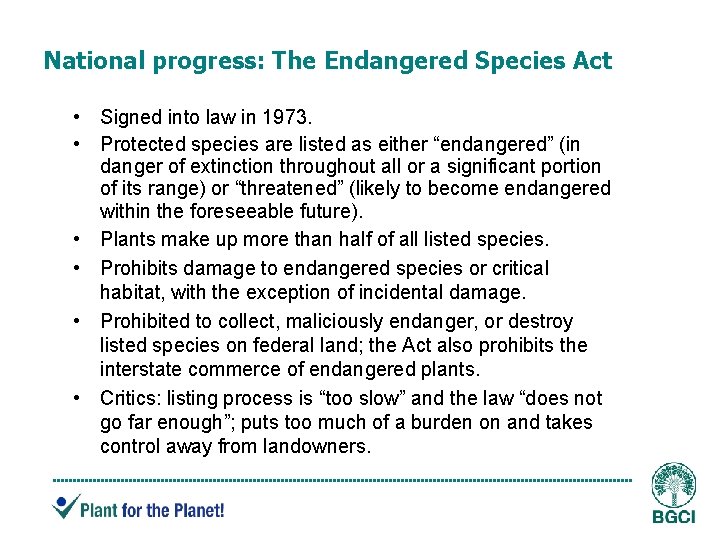 National progress: The Endangered Species Act • Signed into law in 1973. • Protected