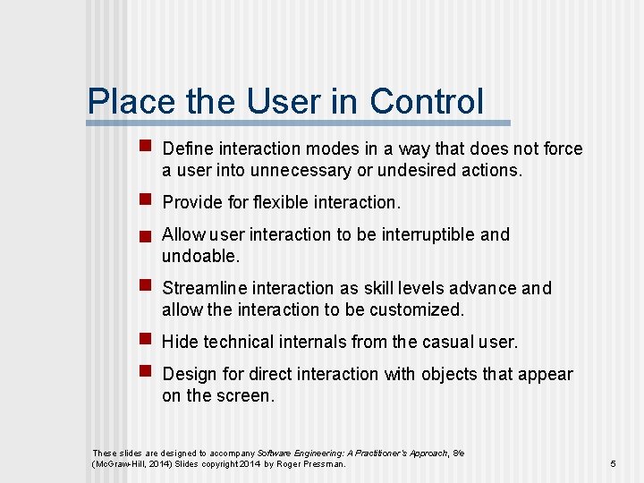 Place the User in Control Define interaction modes in a way that does not