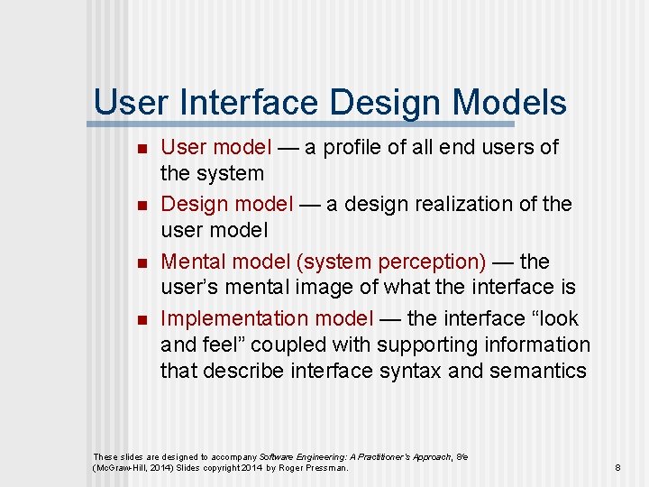 User Interface Design Models n n User model — a profile of all end