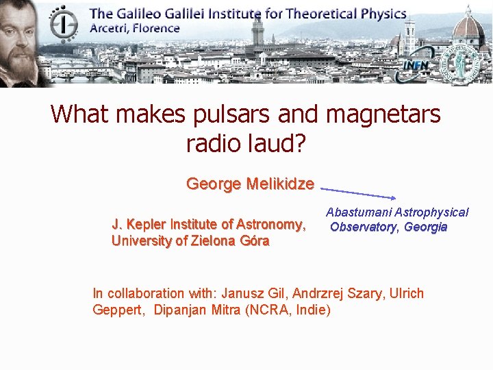 What makes pulsars and magnetars radio laud? George Melikidze J. Kepler Institute of Astronomy,