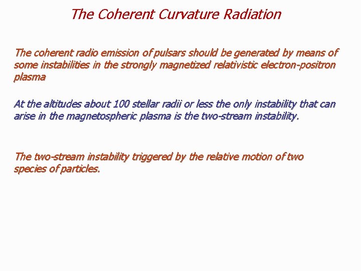 The Coherent Curvature Radiation The coherent radio emission of pulsars should be generated by