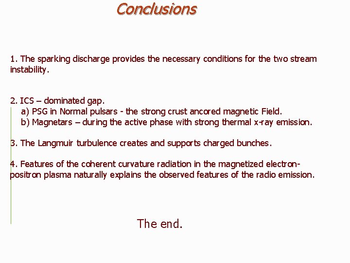Conclusions 1. The sparking discharge provides the necessary conditions for the two stream instability.