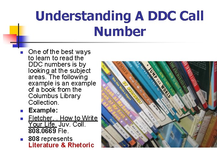 Understanding A DDC Call Number n n One of the best ways to learn