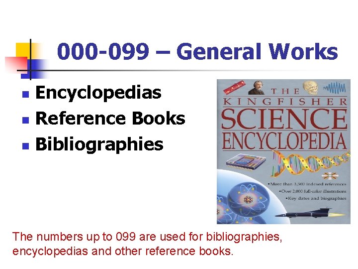 000 -099 – General Works Encyclopedias n Reference Books n Bibliographies n The numbers