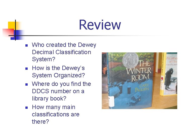 Review n n Who created the Dewey Decimal Classification System? How is the Dewey’s