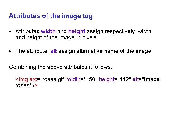 Attributes of the image tag • Attributes width and height assign respectively width and