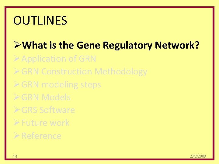 OUTLINES ØWhat is the Gene Regulatory Network? Ø Application of GRN Ø GRN Construction