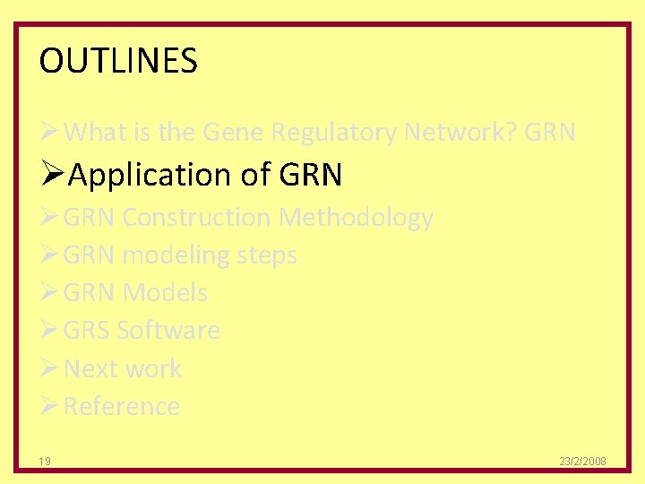 OUTLINES Ø What is the Gene Regulatory Network? GRN ØApplication of GRN Ø GRN