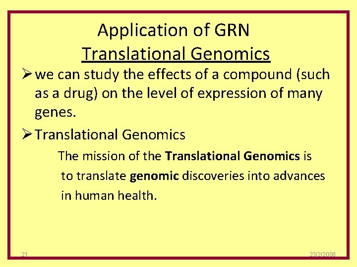  Application of GRN Translational Genomics Ø we can study the effects of a