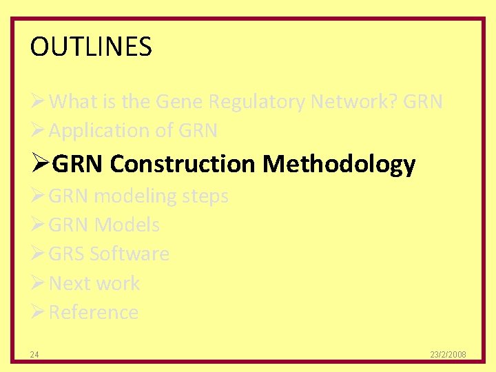 OUTLINES Ø What is the Gene Regulatory Network? GRN Ø Application of GRN ØGRN
