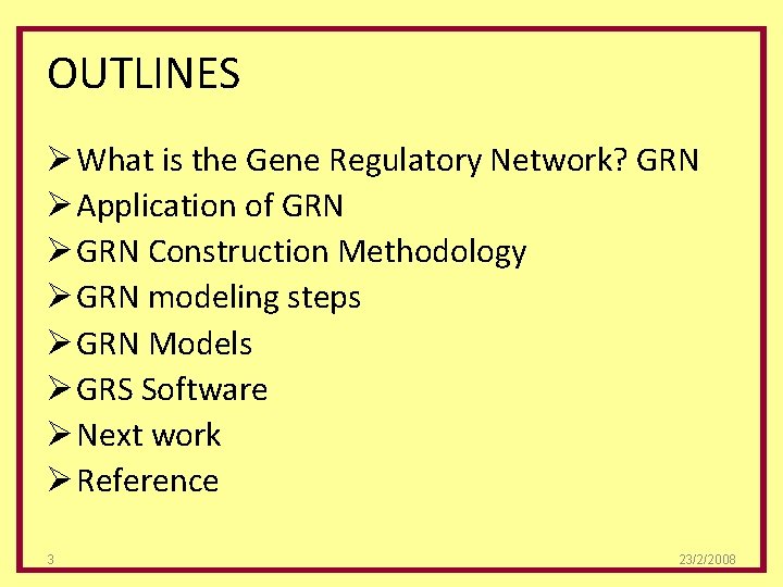 OUTLINES Ø What is the Gene Regulatory Network? GRN Ø Application of GRN Ø
