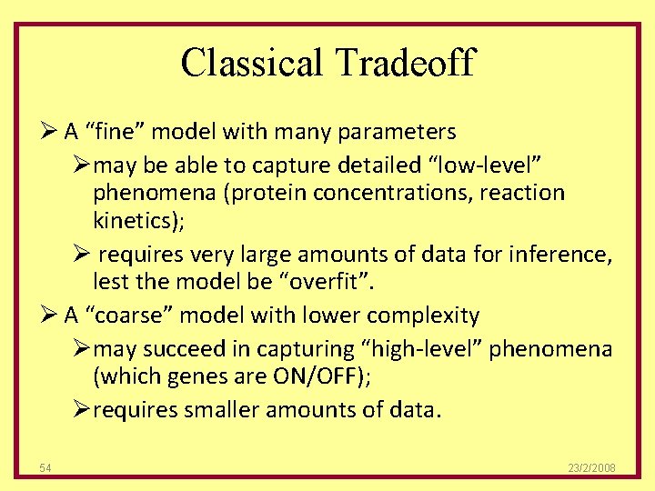 Classical Tradeoff Ø A “fine” model with many parameters Ømay be able to capture