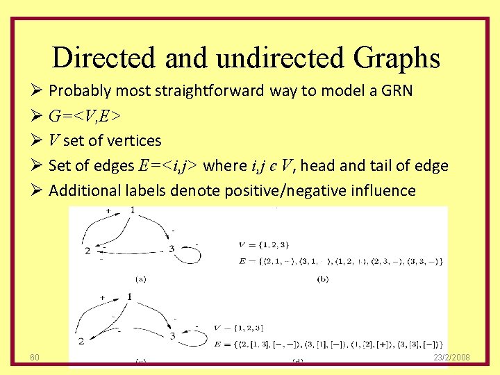 Directed and undirected Graphs Ø Probably most straightforward way to model a GRN Ø