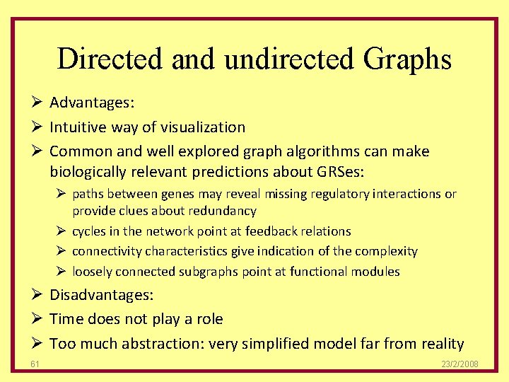 Directed and undirected Graphs Ø Advantages: Ø Intuitive way of visualization Ø Common and