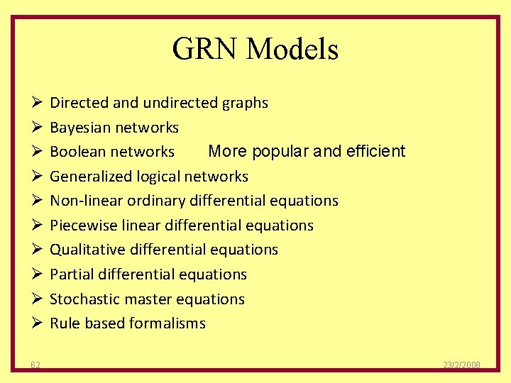 GRN Models Ø Ø Ø Ø Ø 62 Directed and undirected graphs Bayesian networks