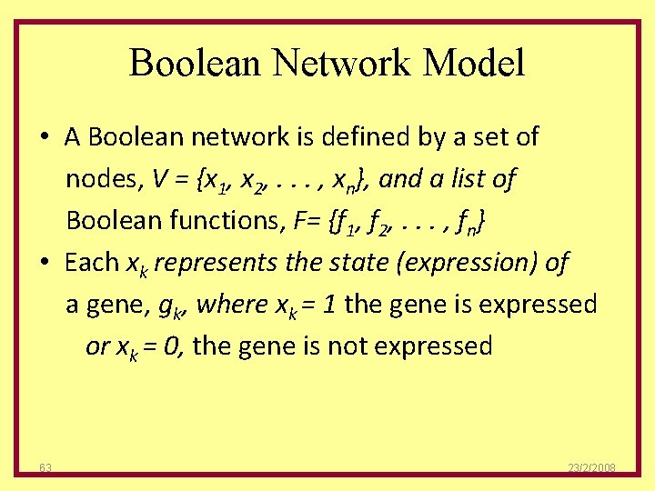 Boolean Network Model • A Boolean network is defined by a set of nodes,