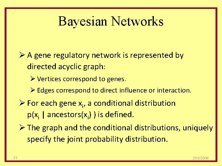 Bayesian Networks Ø A gene regulatory network is represented by directed acyclic graph: Ø