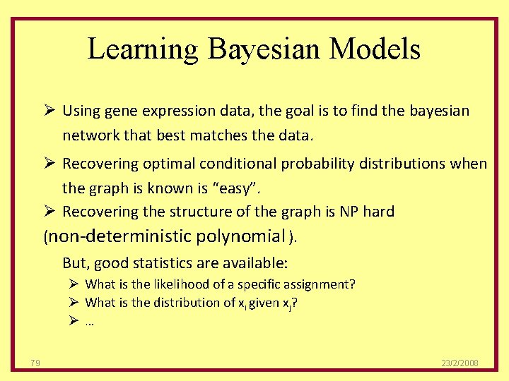 Learning Bayesian Models Ø Using gene expression data, the goal is to find the