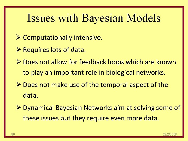 Issues with Bayesian Models Ø Computationally intensive. Ø Requires lots of data. Ø Does