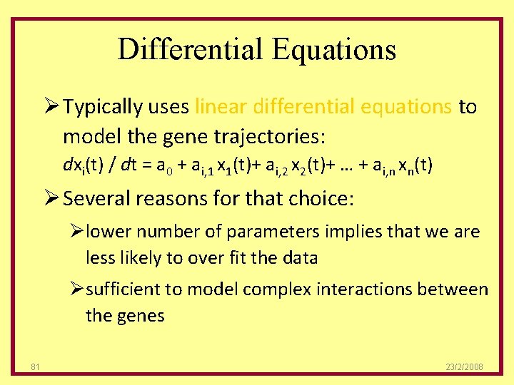 Differential Equations Ø Typically uses linear differential equations to model the gene trajectories: dxi(t)