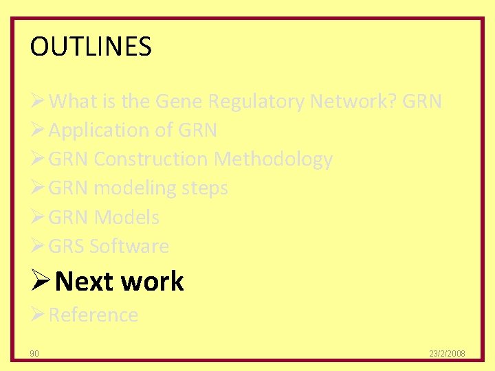 OUTLINES Ø What is the Gene Regulatory Network? GRN Ø Application of GRN Ø