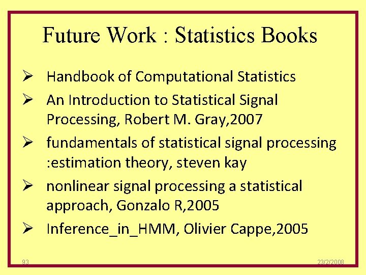 Future Work : Statistics Books Ø Handbook of Computational Statistics Ø An Introduction to