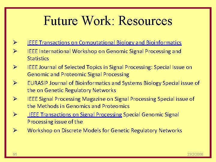 Future Work: Resources Ø Ø Ø Ø 95 IEEE Transactions on Computational Biology and