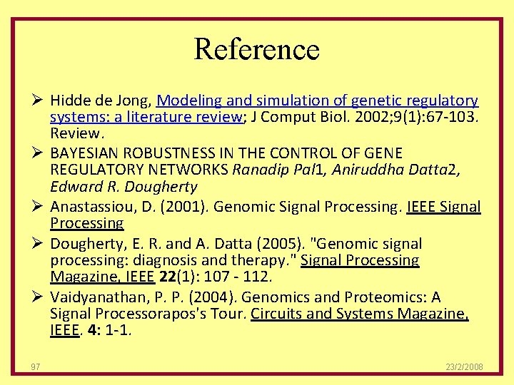 Reference Ø Hidde de Jong, Modeling and simulation of genetic regulatory systems: a literature