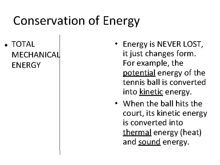 Conservation of Energy TOTAL MECHANICAL ENERGY • Energy is NEVER LOST, it just changes