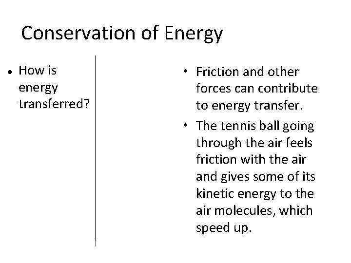 Conservation of Energy How is energy transferred? • Friction and other forces can contribute