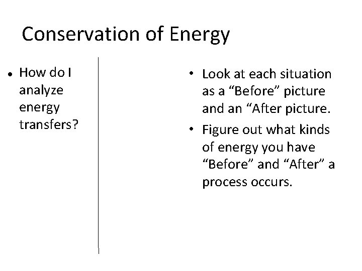 Conservation of Energy How do I analyze energy transfers? • Look at each situation