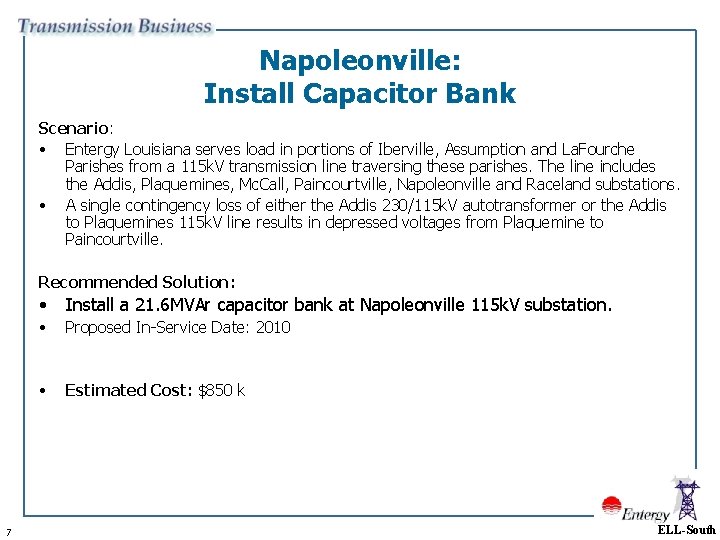 Napoleonville: Install Capacitor Bank Scenario: • Entergy Louisiana serves load in portions of Iberville,