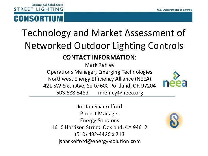 Technology and Market Assessment of Networked Outdoor Lighting Controls CONTACT INFORMATION: Mark Rehley Operations