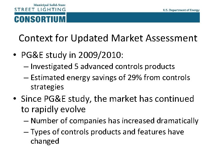 Context for Updated Market Assessment • PG&E study in 2009/2010: – Investigated 5 advanced