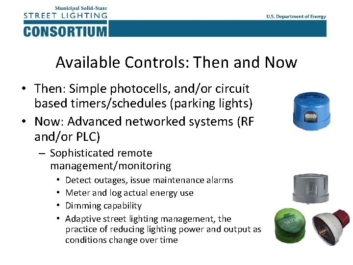 Available Controls: Then and Now • Then: Simple photocells, and/or circuit based timers/schedules (parking