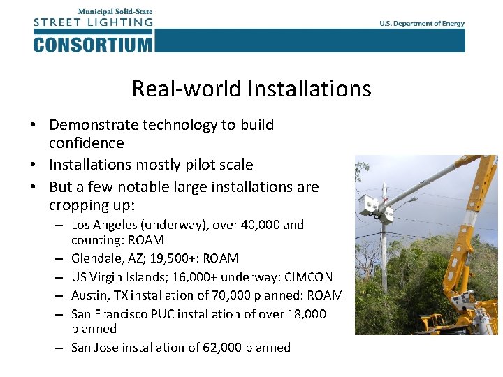 Real-world Installations • Demonstrate technology to build confidence • Installations mostly pilot scale •