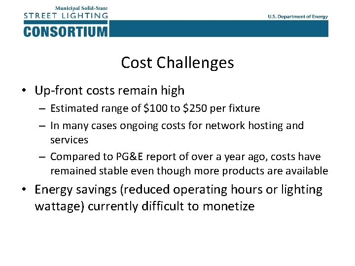 Cost Challenges • Up-front costs remain high – Estimated range of $100 to $250