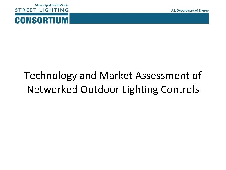 Technology and Market Assessment of Networked Outdoor Lighting Controls 