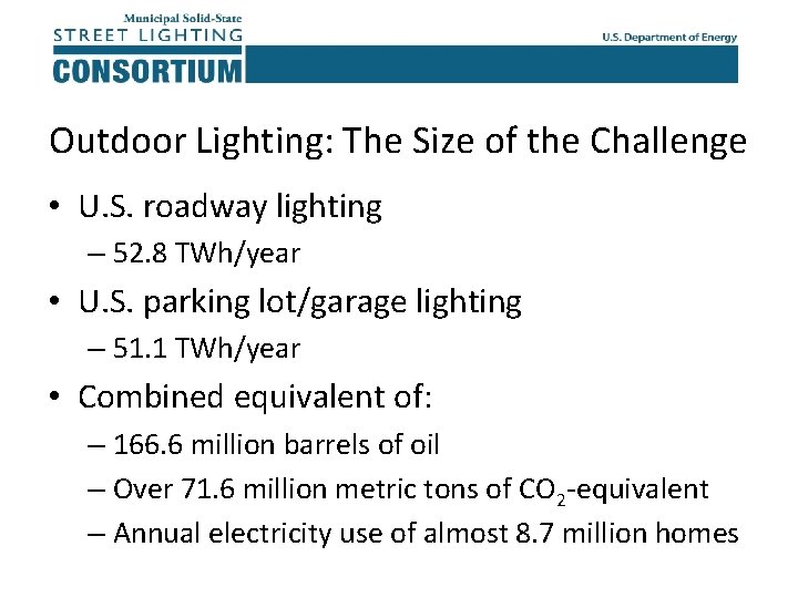 Outdoor Lighting: The Size of the Challenge • U. S. roadway lighting – 52.