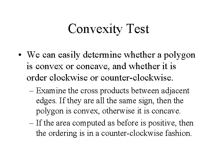 Convexity Test • We can easily determine whether a polygon is convex or concave,