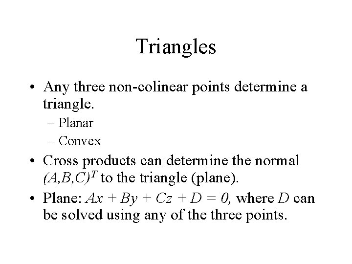 Triangles • Any three non-colinear points determine a triangle. – Planar – Convex • Triangles • Any three non-colinear points determine a triangle. – Planar – Convex •
